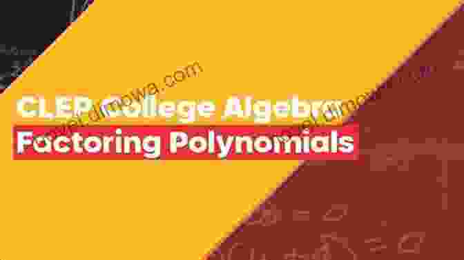 Factoring A Polynomial College Algebra CLEP Test Study Guide Pass Your Class Part 3