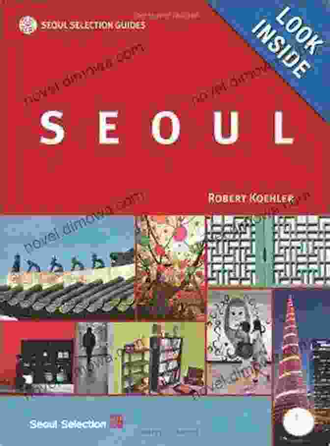 Robert Koehler, Author Of Seoul Seoul Selection Guides SEOUL (Seoul Selection Guides) Robert Koehler