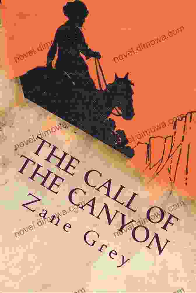 The Call Of The Canyon Book Cover Zane Grey Collection: Riders Of The Purple Sage The Call Of The Canyon The Man Of The Forest The Desert Of Wheat And Much More (Xist Classics)