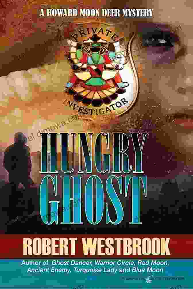 The Hungry Ghost Howard Moon Deer Mystery Book Cover Depicts A Haunting Image Of A Deer Skull Against A Backdrop Of Eerie Darkness, Evoking A Sense Of Suspense And Mystery. Hungry Ghost (A Howard Moon Deer Mystery 7)