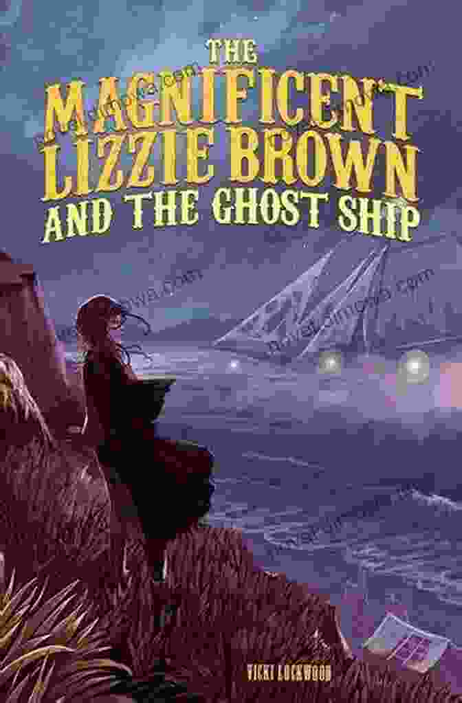 The Magnificent Lizzie Brown And The Ghost Ship Book Cover The Magnificent Lizzie Brown And The Ghost Ship