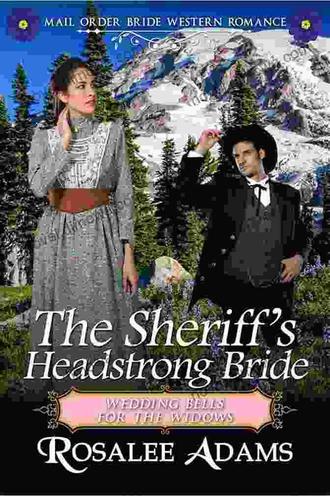 The Sheriff's Headstrong Bride Book Cover Featuring A Woman In A Flowing Dress With A Determined Expression, Standing Against A Backdrop Of A Rugged Landscape The Sheriff S Headstrong Bride: Historical Western Romance (Wedding Bells For The Widows 1)