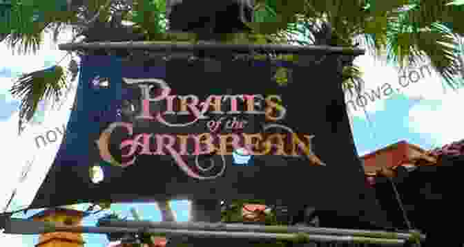 The Swashbuckling Pirates Of The Caribbean Ride At Walt Disney World Heart And Darkness: Scary Adventures And The Evolution Of Disney S Dark Rides