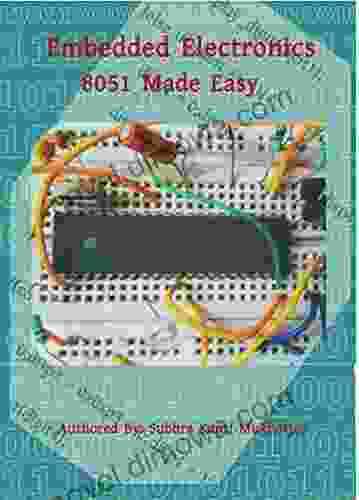 8051 Made Easy: Embedded Electronics Spencer Wheelwright