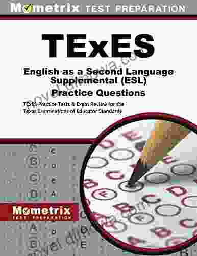 TExES English as a Second Language Supplemental (ESL) Practice Questions: TExES Practice Tests and Exam Review for the Texas Examinations of Educator Standards