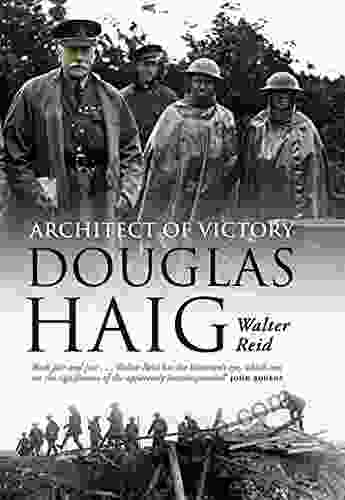 Architect Of Victory: Douglas Haig