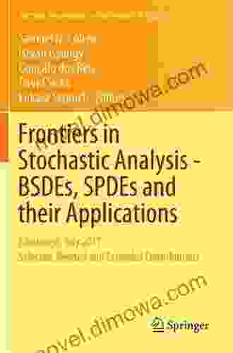 Frontiers In Stochastic Analysis BSDEs SPDEs And Their Applications: Edinburgh July 2024 Selected Revised And Extended Contributions (Springer Proceedings In Mathematics Statistics 289)