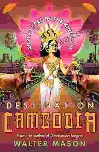 Destination Cambodia: Adventures In The Kingdom