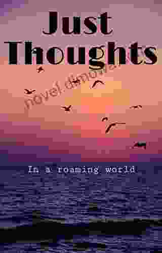 Just Thoughts In A Roaming World: That Can Redefine Your Soul (The Beginning 1)