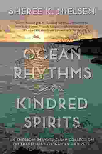 Ocean Rhythms Kindred Spirits: An Emerson Inspired Essay Collection on Travel Nature Family and Pets