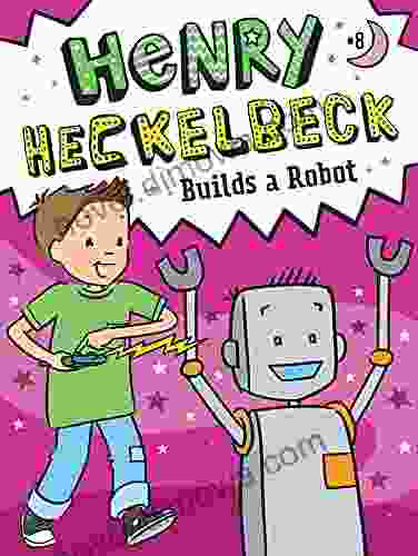 Henry Heckelbeck Builds A Robot