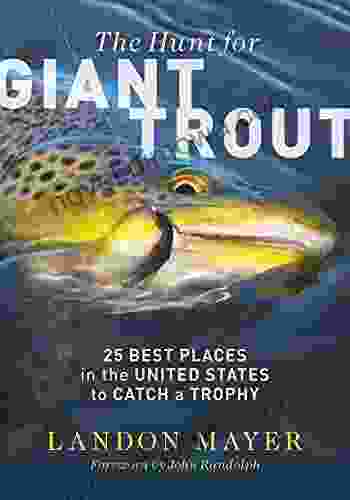 The Hunt For Giant Trout: 25 Best Places In The United States To Catch A Trophy