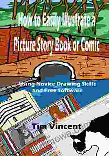 How To Easily Illustrate A Picture Story Or Comic: Using Novice Drawing Skills And Free Software