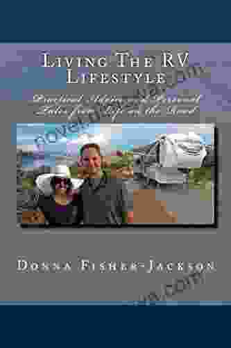 Living The RV Lifestyle: Practical Advice And Personal Tales From Life On The Road