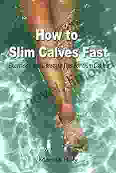 How to Slim Calves Fast: Exercises and Lifestyle Tips For Slim Calves