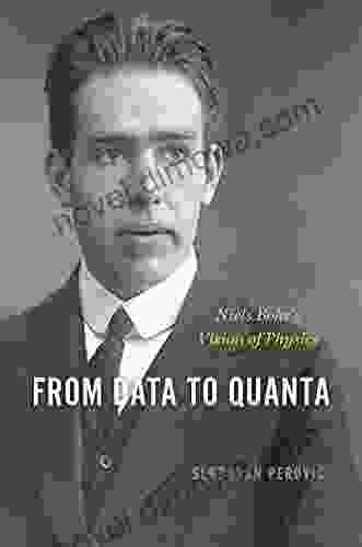 From Data To Quanta: Niels Bohr S Vision Of Physics