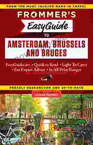 Frommer S EasyGuide To Amsterdam Brussels And Bruges (Easy Guides)