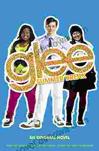 Glee: Summer Break: An Original Novel