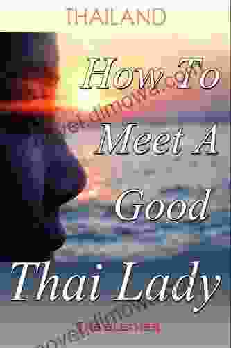 Thailand: How To Meet A Good Thai Lady (Thai Life 7)