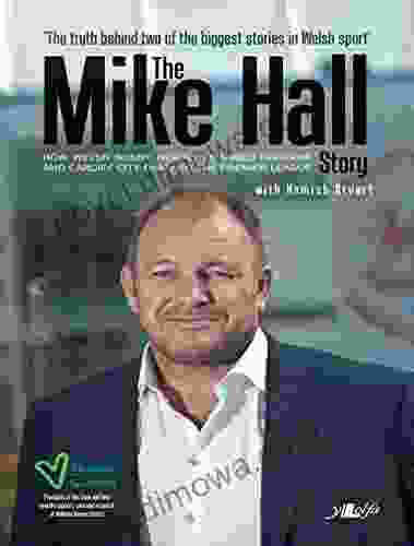 The Mike Hall Story: How Welsh Rugby Nearly Changed Forever And Cardiff City Reached The Premier League