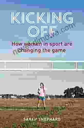 Kicking Off: How Women in Sport Are Changing the Game