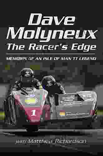 Dave Molyneux: The Racer s Edge: Memories of an Isle of Man TT Legend