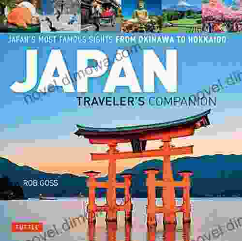 Japan Traveler s Companion: Japan s Most Famous Sights From Okinawa to Hokkaido