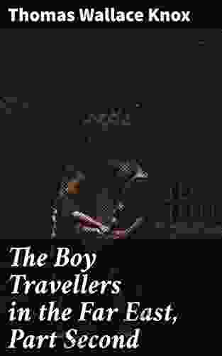 The Boy Travellers In The Far East Part Second: Adventures Of Two Youths In A Journey To Siam And Java With Descriptions Of Cochin China Cambodia Sumatra And The Malay Archipelago