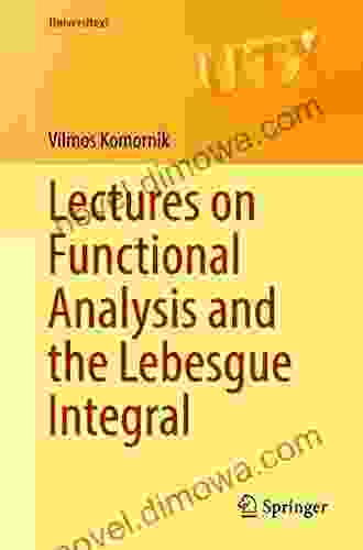 Lectures on Functional Analysis and the Lebesgue Integral (Universitext)