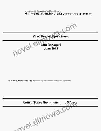 Army Tactics Techniques And Procedures ATTP 3 97 11 / MCRP 3 35 1D Cold Region Operations With Change 1 June 2024