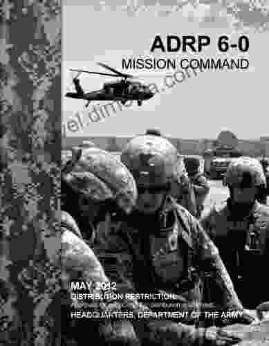 Army Doctrine Reference Publication ADRP 6 0 Mission Command May 2024