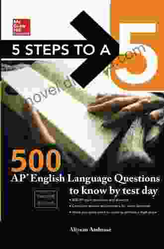 5 Steps To A 5: 500 AP English Language Questions To Know By Test Day Second Edition (McGraw Hill 5 Steps To A 5)