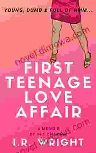 First Teenage Love Affair Young Dumb Full Of Hmm : A Memoir By The Chapter (Young Dumb Full Of Hmm By Chapter 2)