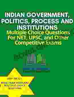 Indian Government Politics Process And Institutions: Multiple Choice Questions For NET UPSC And Other Competitive Exams (Political Science MCQ Series)