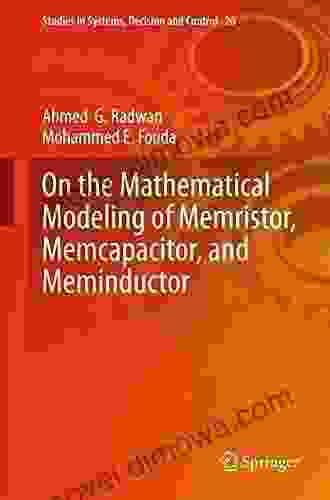 On The Mathematical Modeling Of Memristor Memcapacitor And Meminductor (Studies In Systems Decision And Control 26)