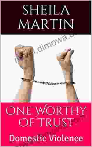 One Worthy Of Trust: Domestic Violence (Staying Free 1)