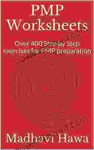 PMP Worksheets: Over 400 Step By Step Exercises For PMP Preparation