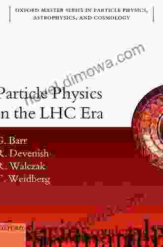 Particle Physics In The LHC Era (Oxford Master In Physics 24)