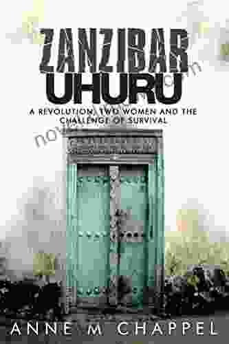 Zanzibar Uhuru: Revolution Two Women And The Challenge Of Survival