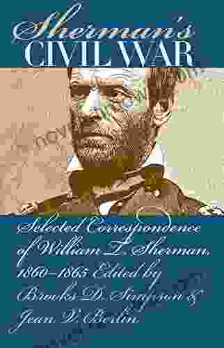 Sherman S Civil War: Selected Correspondence Of William T Sherman 1860 1865 (Civil War America)