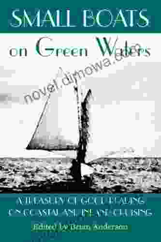 Small Boats On Green Waters: A Treasury Of Good Reading On Coastal And Inland Cruising