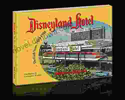 Disneyland Hotel The Early Years: 1954 1988