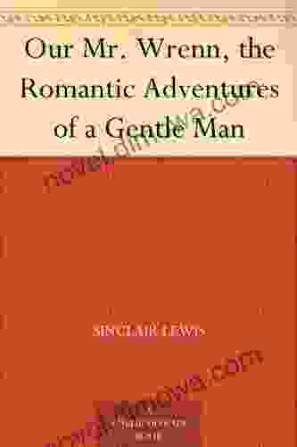 Our Mr Wrenn The Romantic Adventures Of A Gentle Man