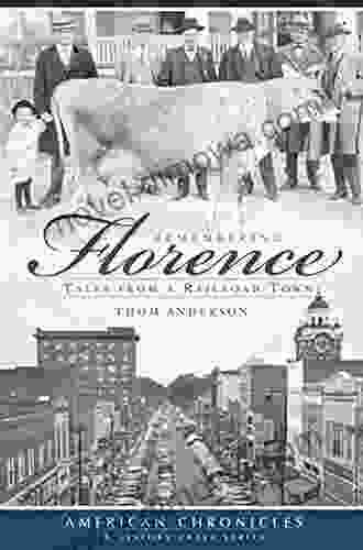 Remembering Florence: Tales From A Railroad Town (American Chronicles)