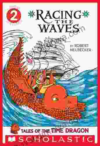 Scholastic Reader Level 2: Tales Of The Time Dragon #2: Racing The Waves