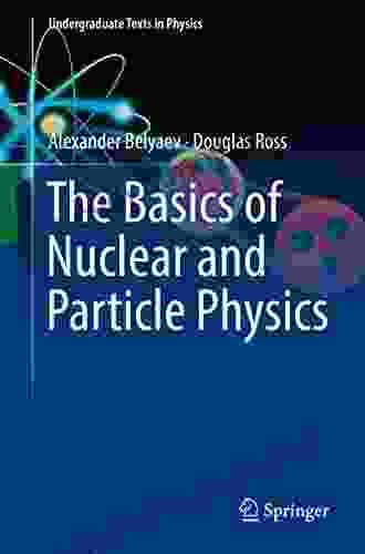 The Basics Of Nuclear And Particle Physics (Undergraduate Texts In Physics)