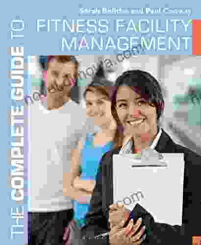 The Complete Guide To Fitness Facility Management (Complete Guides)