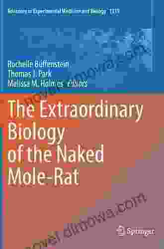 The Extraordinary Biology Of The Naked Mole Rat (Advances In Experimental Medicine And Biology 1319)