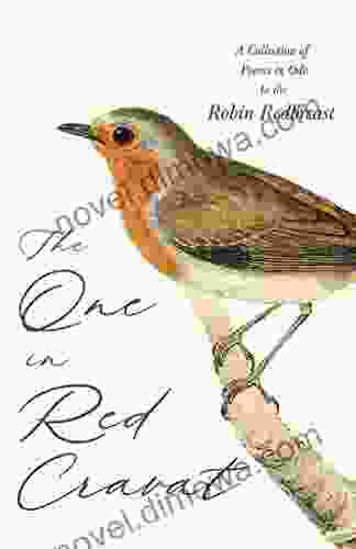 The One In Red Cravat A Collection Of Poems In Ode To The Robin Redbreast