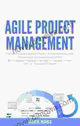 Agile Project Management: The Professional Beginner S Guide To Implementing Agile Methodology Software Development And Understanding Methodologies For Quality Control (With An Overview Of Scrum)